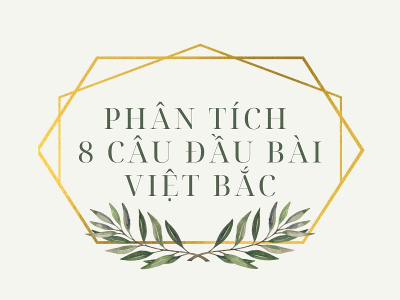 Phân tích 8 câu đầu bài Việt Bắc