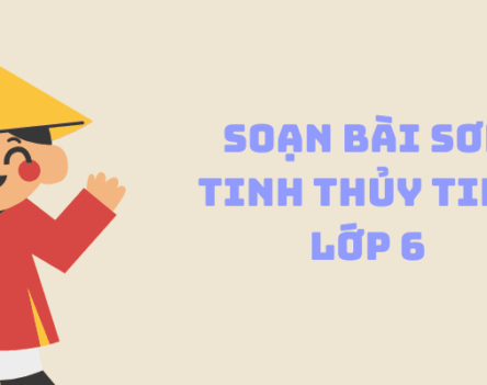 Soạn bài Sơn Tinh Thủy Tinh lớp 6 ngắn nhất, hay nhất