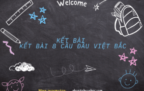 Tổng hợp 80+ mẫu kết bài 8 câu đầu Việt Bắc hay nhất 