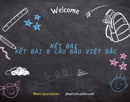 Tổng hợp 80+ mẫu kết bài 8 câu đầu Việt Bắc hay nhất 
