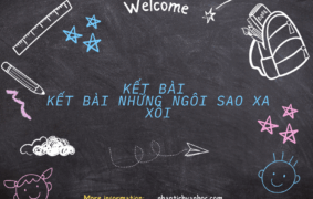 Tổng hợp 15+ mẫu kết bài những ngôi sao xa xôi hay nhất 