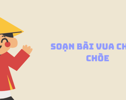 Soạn bài vua chích chòe lớp 6 tập 2 – hay nhất