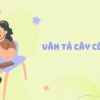 Văn tả cây cối lớp 5: Hướng dẫn viết hay qua từng bước