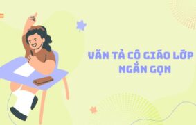 Top 20+ bài văn tả cô giáo lớp 5 ngắn gọn, dễ hiểu