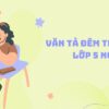 Mẫu 20+ bài văn tả đêm trăng đẹp lớp 5 ngắn gọn đầy cảm xúc