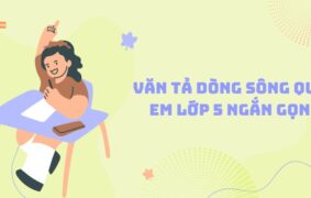 Chọn lọc 30+ bài văn tả dòng sông quê em lớp 5 ngắn gọn