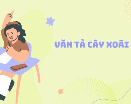 Chọn lọc 34+ bài văn tả cây xoài lớp 5 được điểm cao